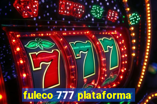 fuleco 777 plataforma